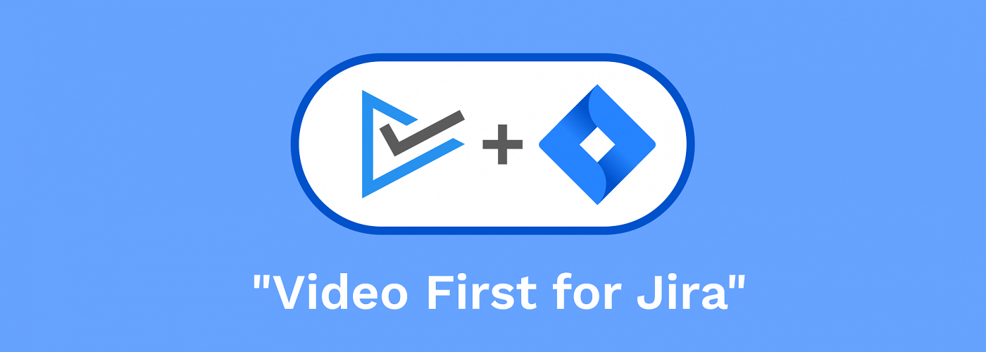 Video First for Jira